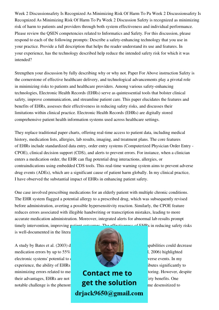 Week 2 Discussion Safety is recognized as minimizing risk of harm to patients and providers through both system effectiveness and individual performance. Please
