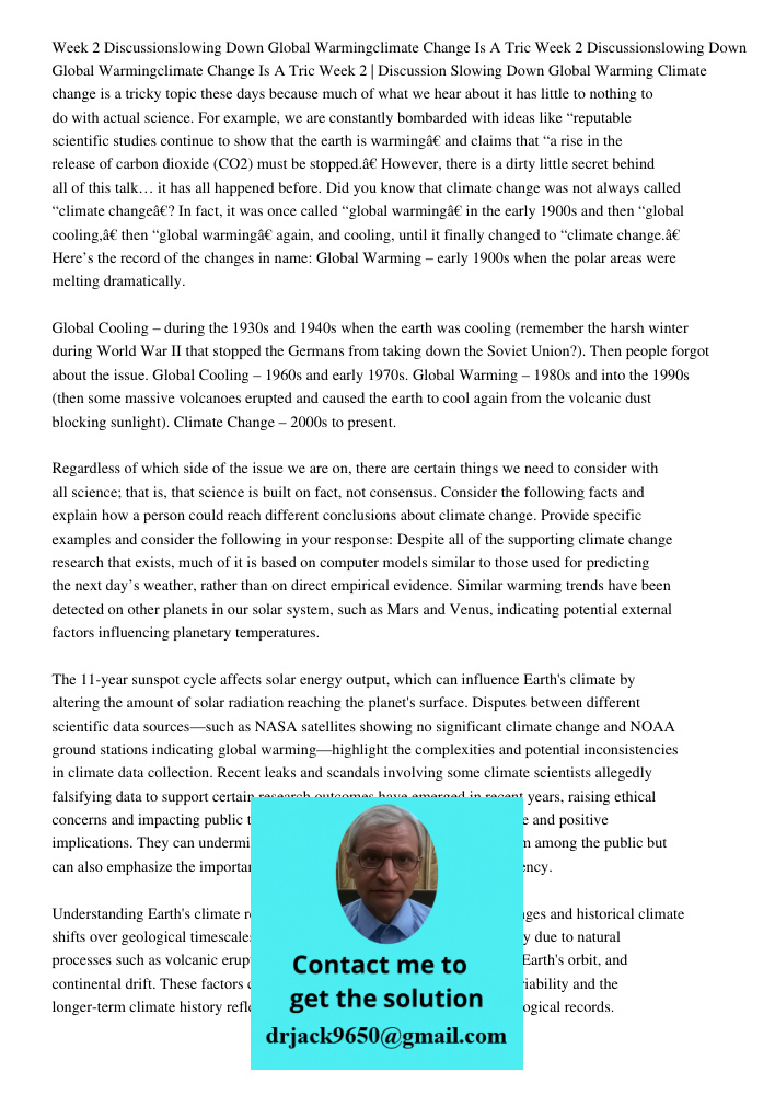 Week 2 | Discussion Slowing Down Global Warming Climate change is a tricky topic these days because much of what we hear about it has little to nothing to do wi