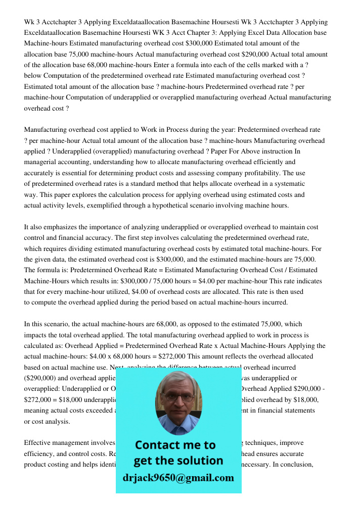 WK 3 Acct Chapter 3: Applying Excel Data Allocation base Machine-hours Estimated manufacturing overhead cost $300,000 Estimated total amount of the allocation b
