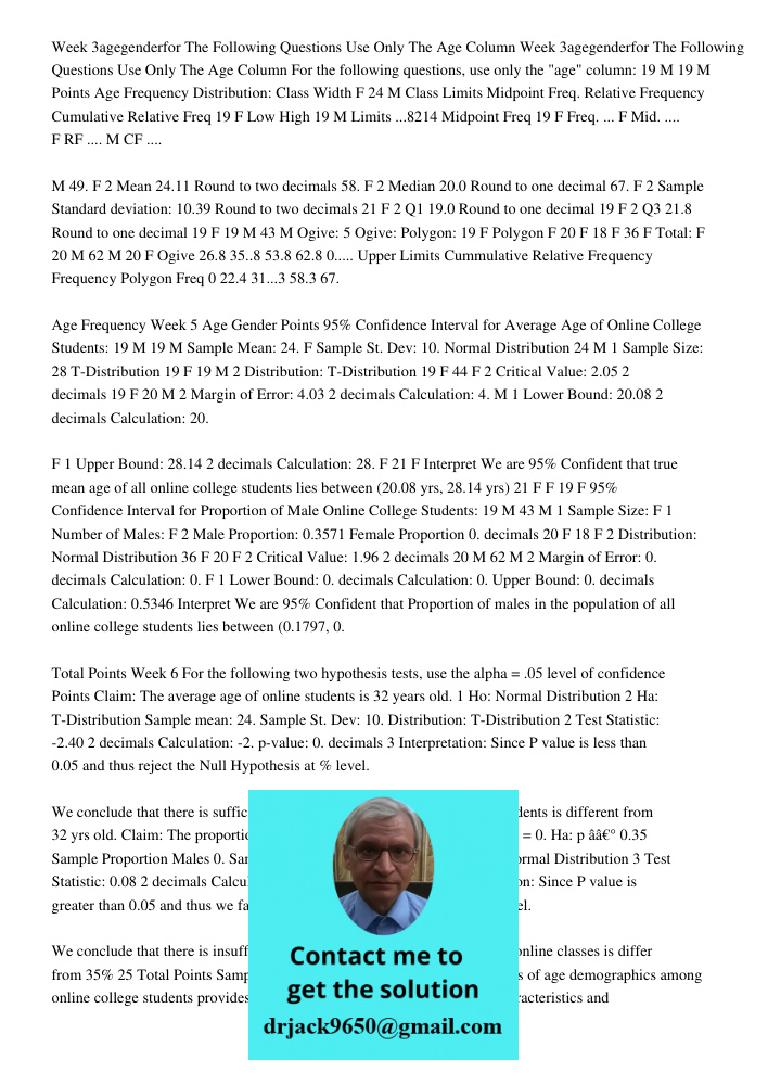 For the following questions, use only the "age" column: 19 M 19 M Points Age Frequency Distribution: Class Width F 24 M Class Limits Midpoint Freq. Relative Fre