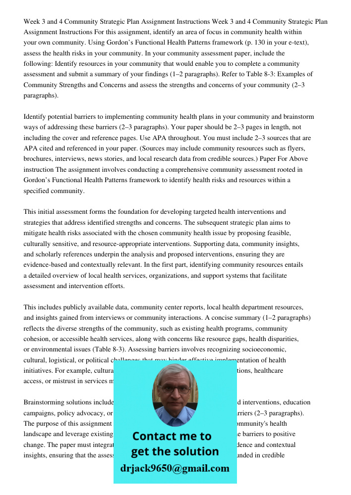 For this assignment, identify an area of focus in community health within your own community. Using Gordon’s Functional Health Patterns framework (p. 130 in you