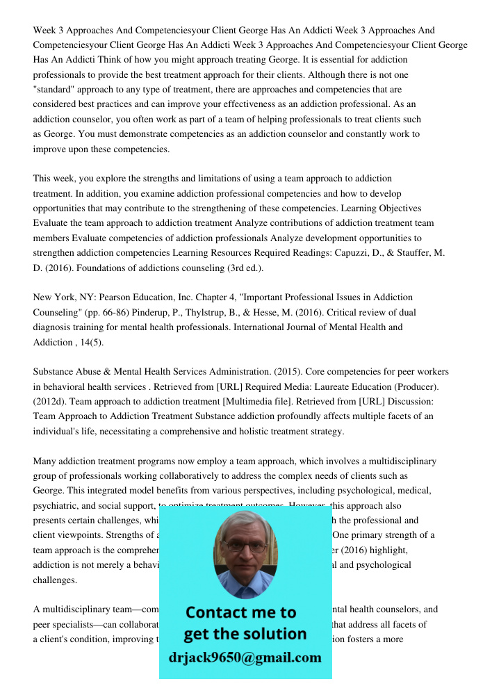 Week 3 Approaches And Competenciesyour Client George Has An Addicti Think of how you might approach treating George. It is essential for addiction professionals