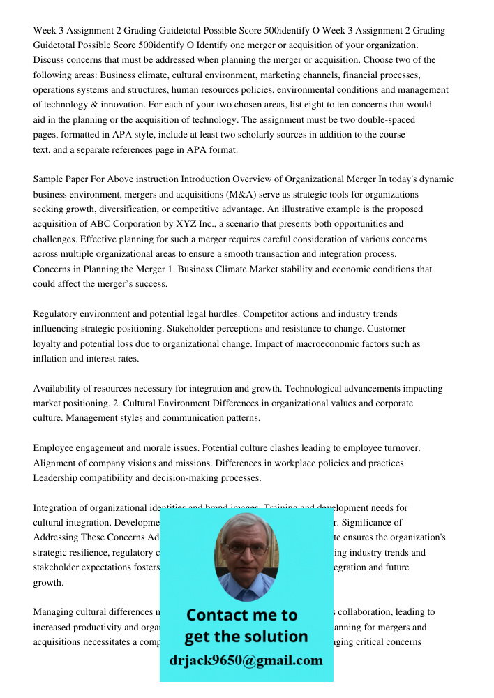 Identify one merger or acquisition of your organization. Discuss concerns that must be addressed when planning the merger or acquisition. Choose two of the foll
