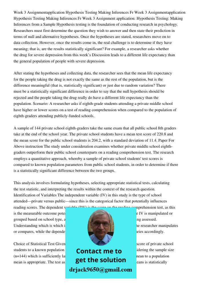Week 3 Assignment application: Hypothesis Testing: Making Inferences from a Sample Hypothesis testing is the foundation of conducting research in psychology. Re