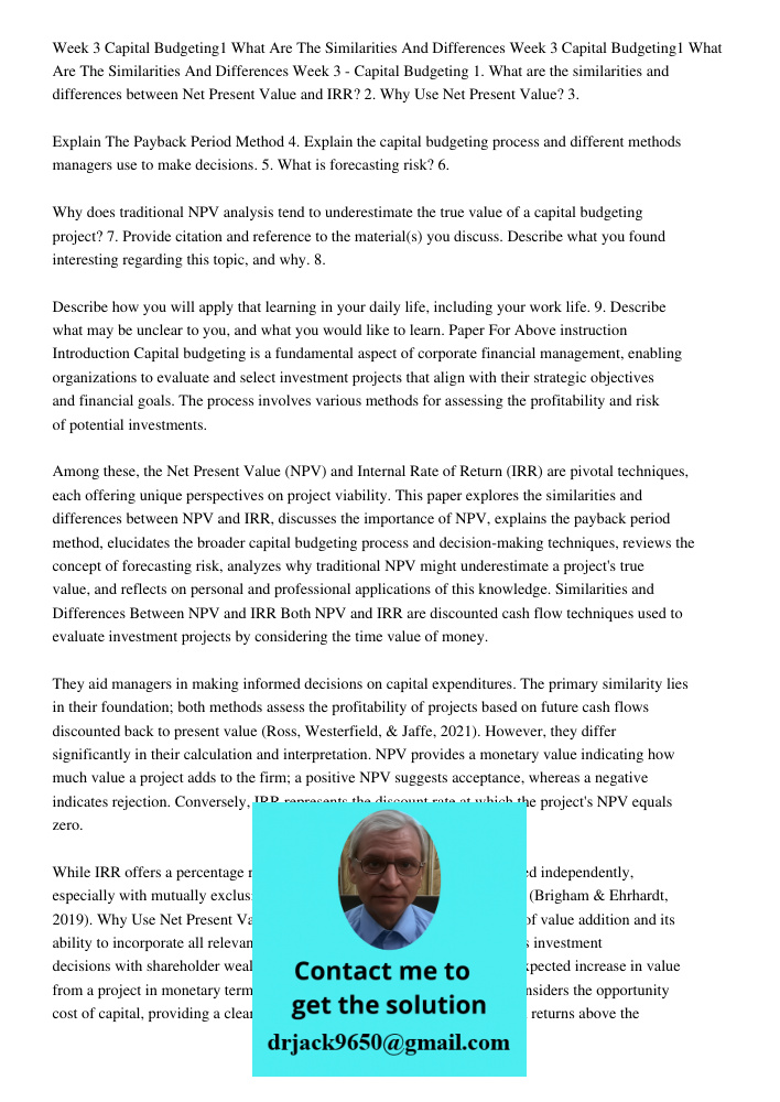 Week 3 - Capital Budgeting 1. What are the similarities and differences between Net Present Value and IRR? 2. Why Use Net Present Value? 3. Explain The Payback 