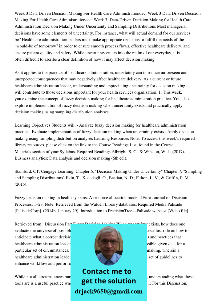 Week 3: Data-Driven Decision Making for Health Care Administration Decision Making Under Uncertainty and Sampling Distributions Most managerial decisions have s