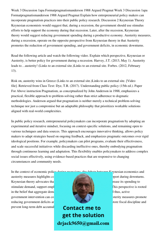 Explain how entrepreneurial policy makers can incorporate pragmatism practices into their public policy research. Discussion 2 Keynesian Theory Keynesian econom
