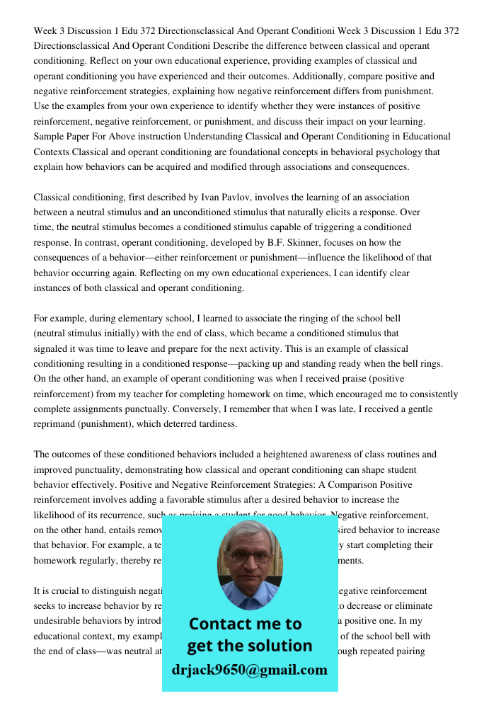Describe the difference between classical and operant conditioning. Reflect on your own educational experience, providing examples of classical and operant cond