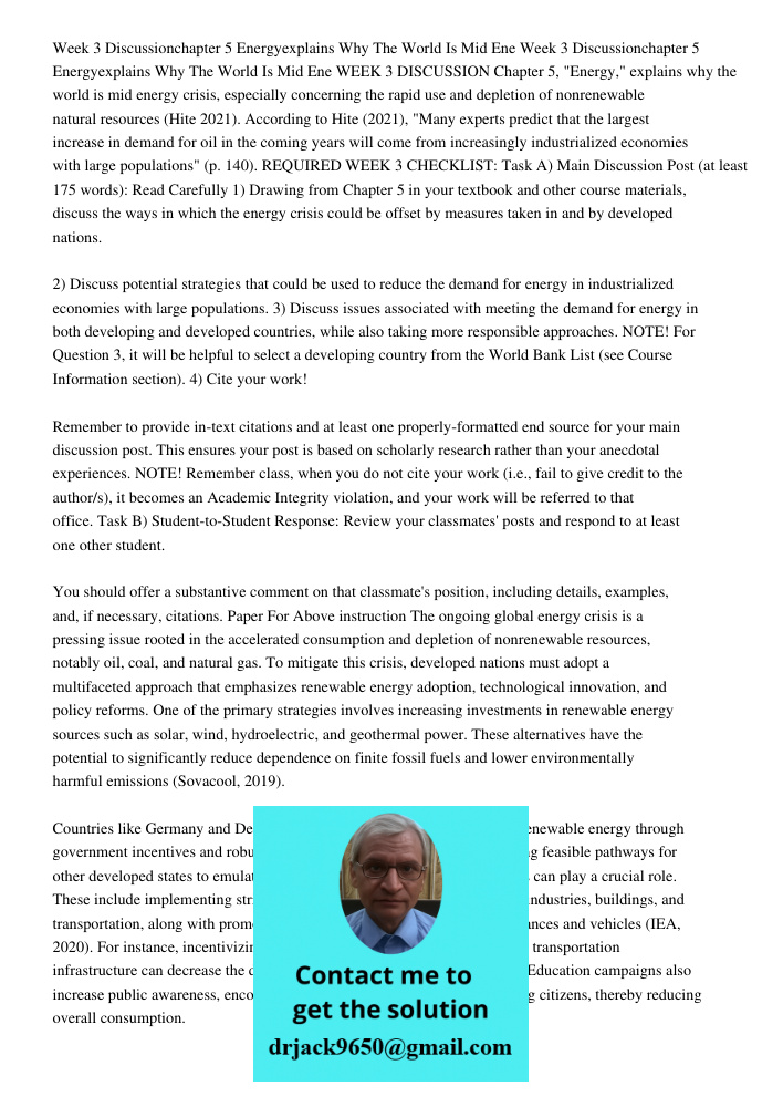 WEEK 3 DISCUSSION Chapter 5, "Energy," explains why the world is mid energy crisis, especially concerning the rapid use and depletion of nonrenewable natural re