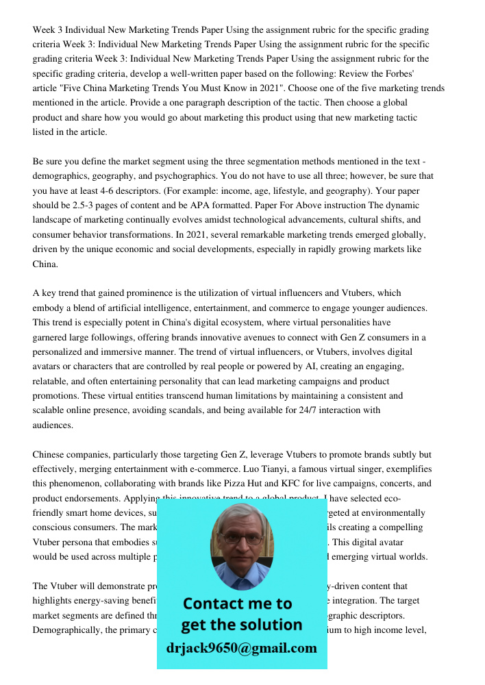 Week 3: Individual New Marketing Trends Paper Using the assignment rubric for the specific grading criteria, develop a well-written paper based on the following