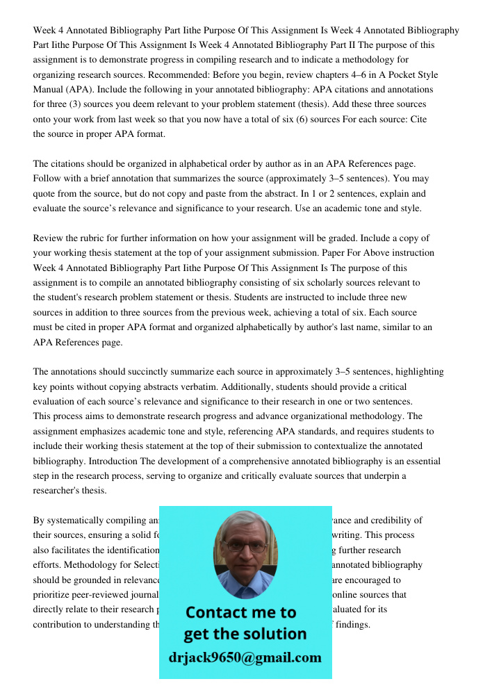 Week 4 Annotated Bibliography Part II The purpose of this assignment is to demonstrate progress in compiling research and to indicate a methodology for organizi