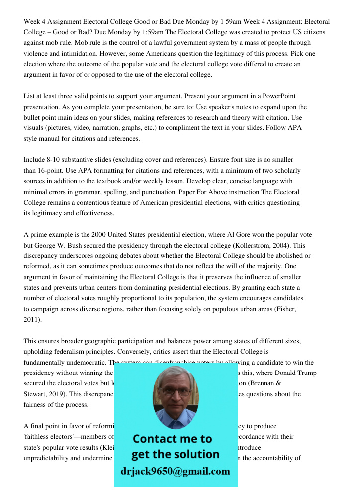 The Electoral College was created to protect US citizens against mob rule. Mob rule is the control of a lawful government system by a mass of people through vio