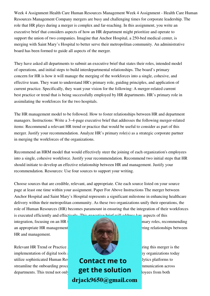 Company mergers are busy and challenging times for corporate leadership. The role that HR plays during a merger is complex and far-reaching. In this assignment,