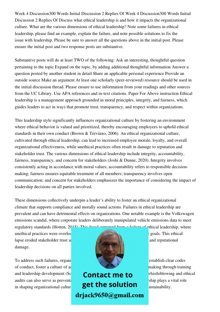 Discuss what ethical leadership is and how it impacts the organizational culture. What are the various dimensions of ethical leadership? Note some failures in e