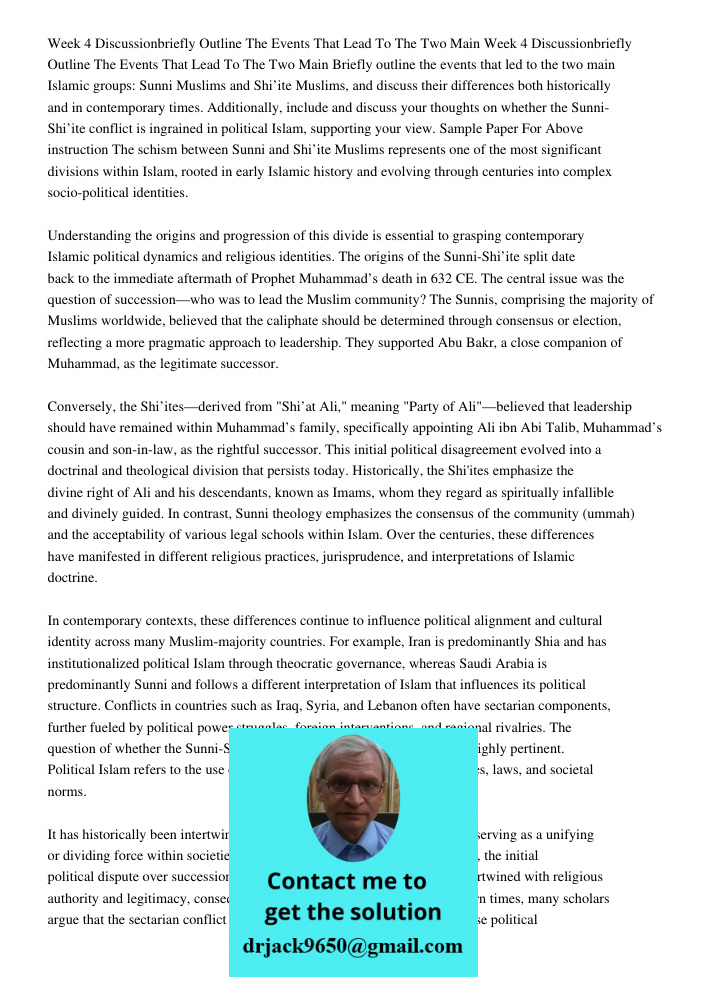 Briefly outline the events that led to the two main Islamic groups: Sunni Muslims and Shi’ite Muslims, and discuss their differences both historically and in co