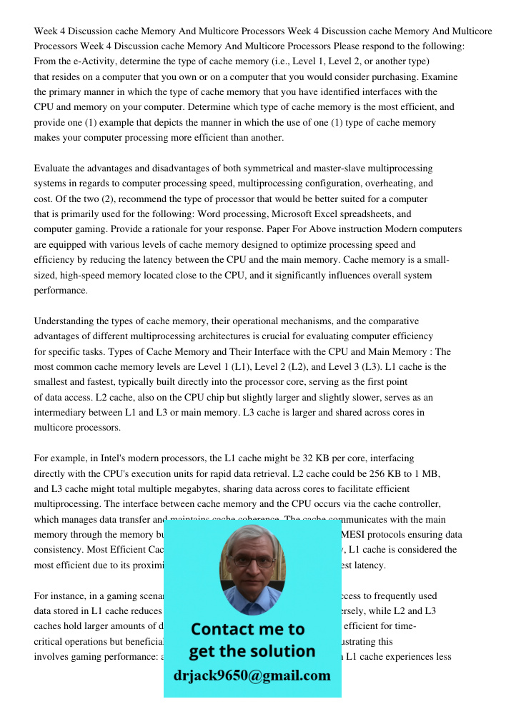 Week 4 Discussion cache Memory And Multicore Processors Please respond to the following: From the e-Activity, determine the type of cache memory (i.e., Level 1,