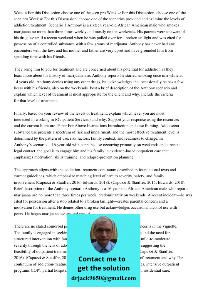 Week 4: For this Discussion, choose one of the scenarios provided and examine the levels of addiction treatment. Scenario 1 Anthony is a sixteen year-old Africa