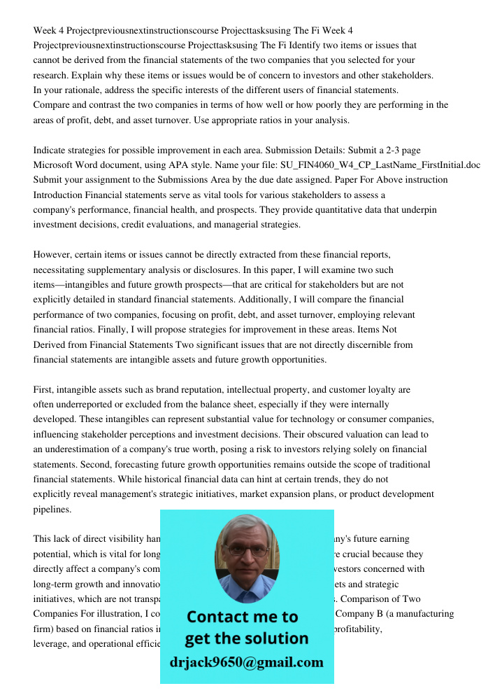 Identify two items or issues that cannot be derived from the financial statements of the two companies that you selected for your research. Explain why these it