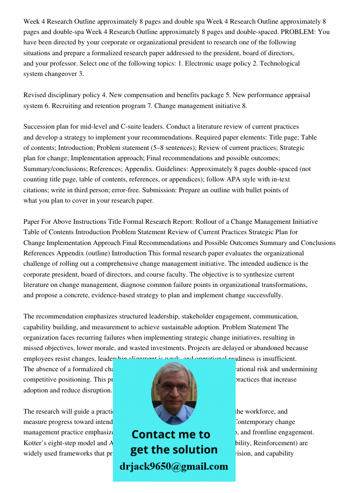 Week 4 Research Outline approximately 8 pages and double-spaced. PROBLEM: You have been directed by your corporate or organizational president to research one o