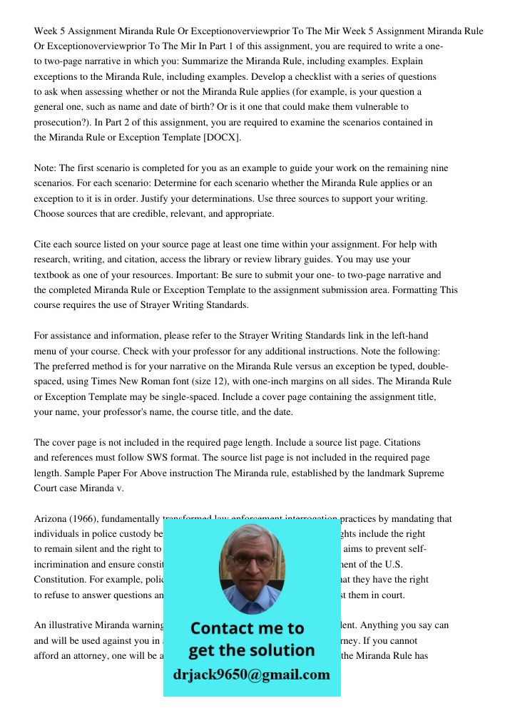 In Part 1 of this assignment, you are required to write a one- to two-page narrative in which you: Summarize the Miranda Rule, including examples. Explain excep