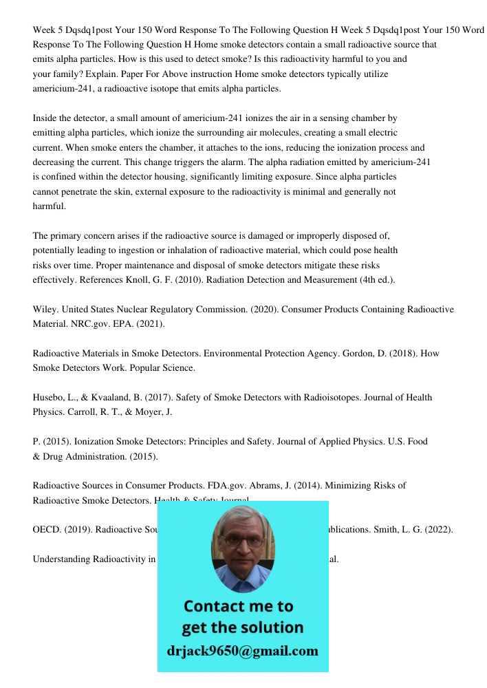Home smoke detectors contain a small radioactive source that emits alpha particles. How is this used to detect smoke? Is this radioactivity harmful to you and y