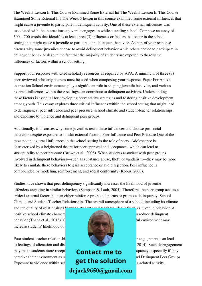 The Week 5 lesson in this course examined some external influences that might cause a juvenile to participate in delinquent activity. One of these external infl