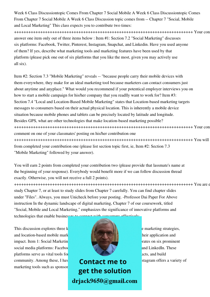 Week 6 Class Discussion topic comes from -- Chapter 7 "Social, Mobile and Local Marketing" This class expects you to contribute two times: +++++++++++++++++++++