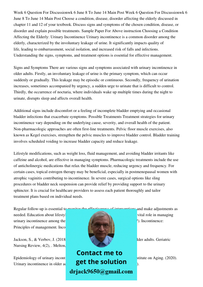 Choose a condition, disease, disorder affecting the elderly discussed in chapter 11 and 12 of your textbook. Discuss signs and symptoms of the chosen condition,