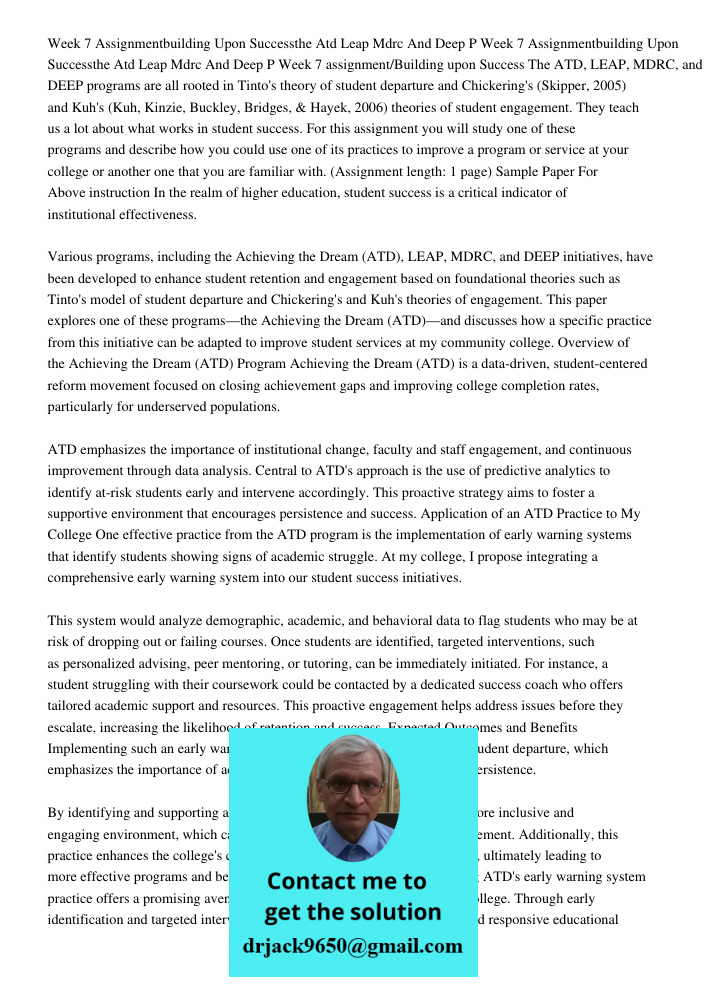 Week 7 assignment/Building upon Success The ATD, LEAP, MDRC, and DEEP programs are all rooted in Tinto's theory of student departure and Chickering's (Skipper, 