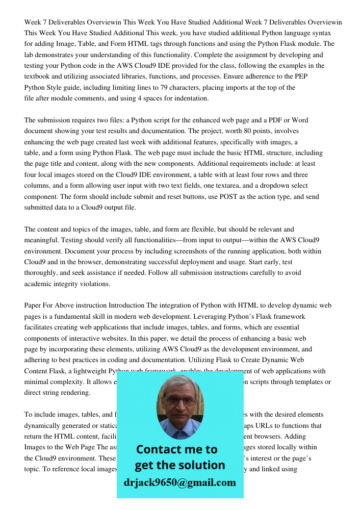 This week, you have studied additional Python language syntax for adding Image, Table, and Form HTML tags through functions and using the Python Flask module. T