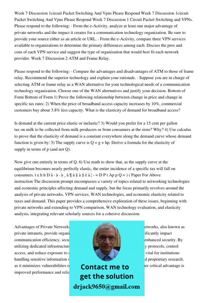 Week 7 Discussion 1 Circuit Packet Switching and VPNs. Please respond to the following: · From the e-Activity, analyze at least one major advantage of private n