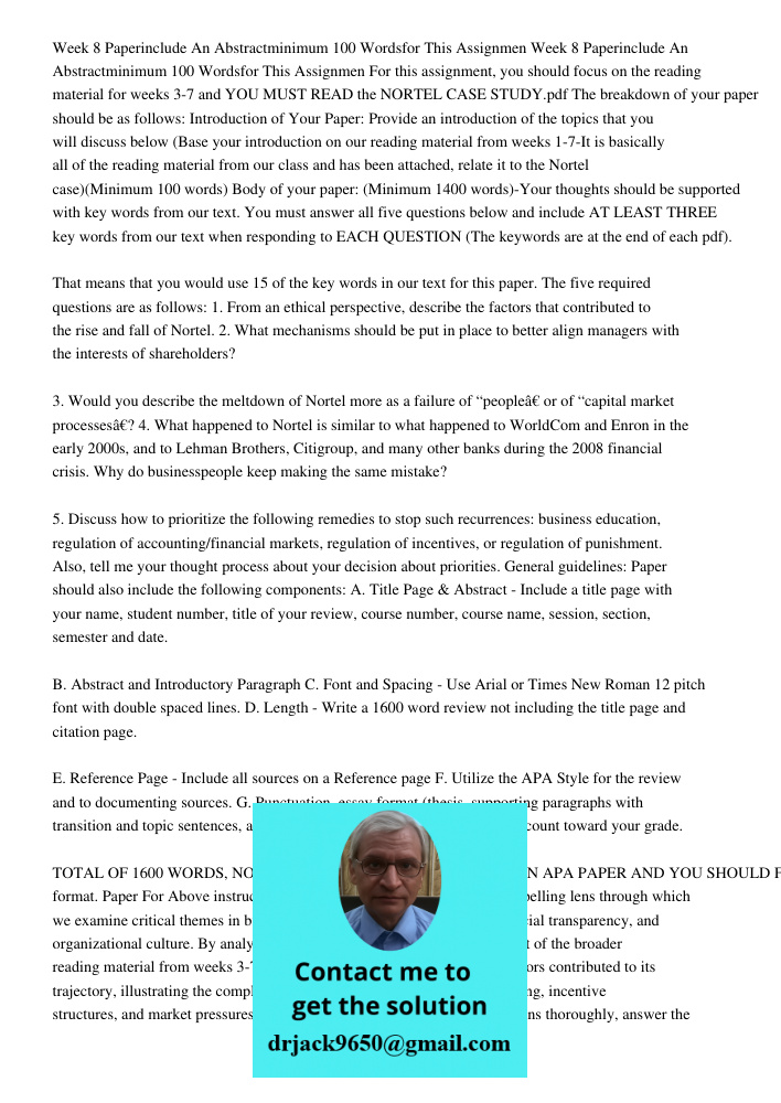 For this assignment, you should focus on the reading material for weeks 3-7 and YOU MUST READ the NORTEL CASE STUDY.pdf The breakdown of your paper should be as