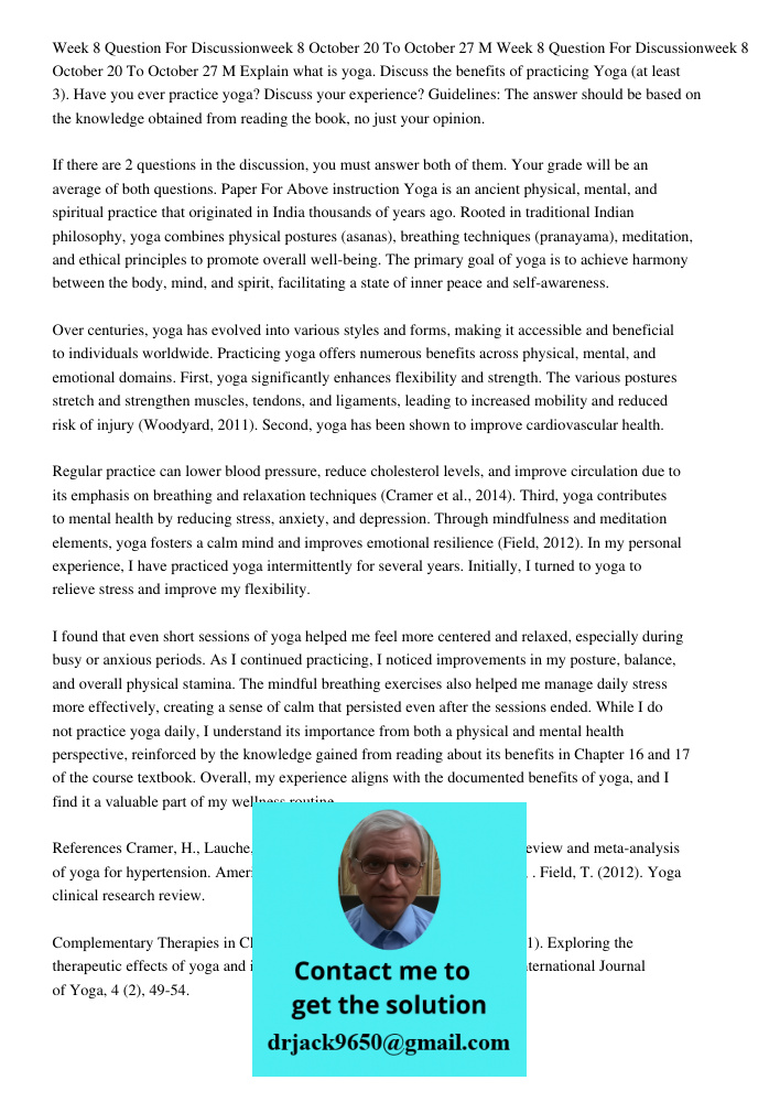Explain what is yoga. Discuss the benefits of practicing Yoga (at least 3). Have you ever practice yoga? Discuss your experience? Guidelines: The answer should 