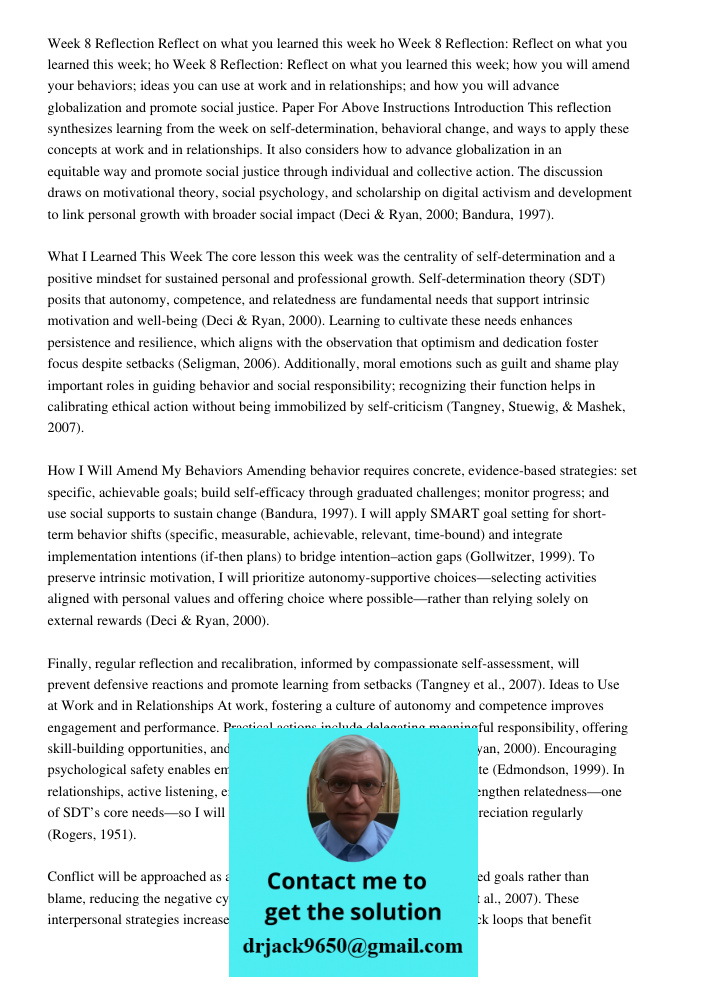 Week 8 Reflection: Reflect on what you learned this week; how you will amend your behaviors; ideas you can use at work and in relationships; and how you will ad