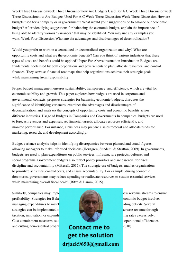 Week Three Discussion Week Three Discussion How are budgets used for a company or in government? What would your suggestions be to balance our economic budget? 