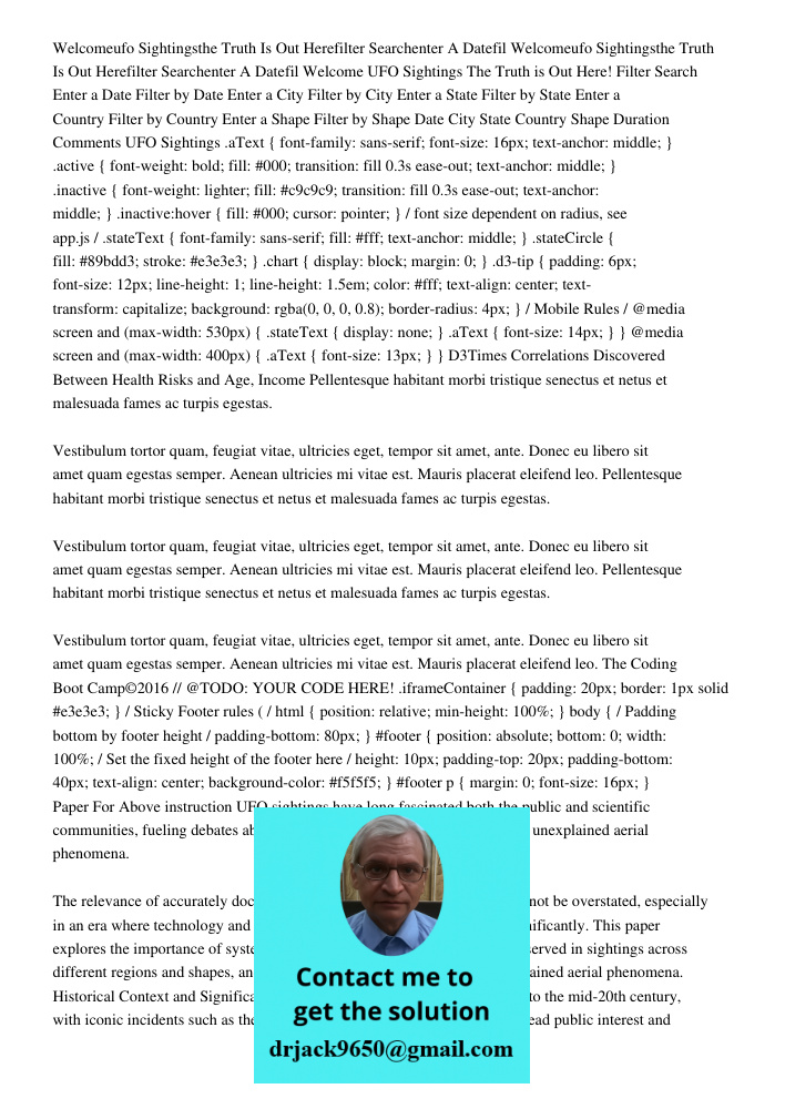 Welcome UFO Sightings The Truth is Out Here! Filter Search Enter a Date Filter by Date Enter a City Filter by City Enter a State Filter by State Enter a Country