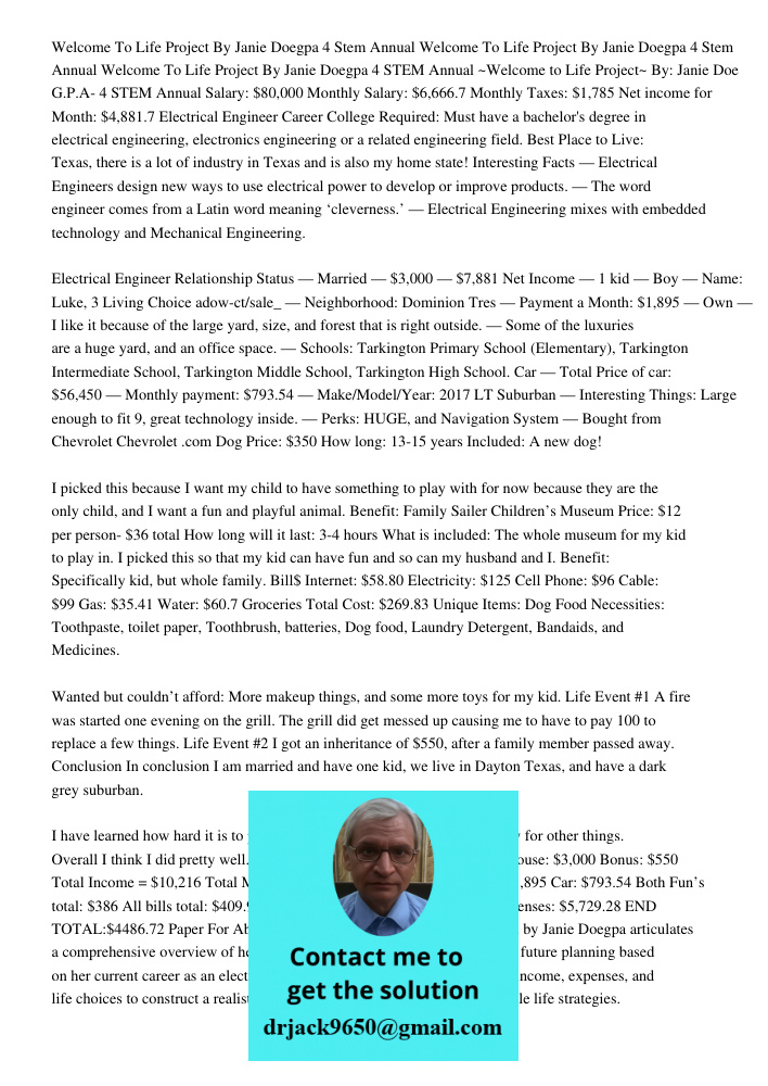 Welcome To Life Project By Janie Doegpa 4 STEM Annual ~Welcome to Life Project~ By: Janie Doe G.P.A- 4 STEM Annual Salary: $80,000 Monthly Salary: $6,666.7 Mont
