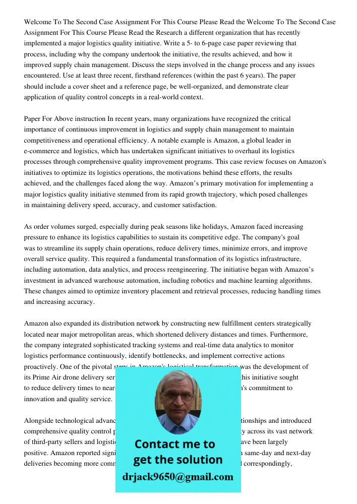 Research a different organization that has recently implemented a major logistics quality initiative. Write a 5- to 6-page case paper reviewing that process, in