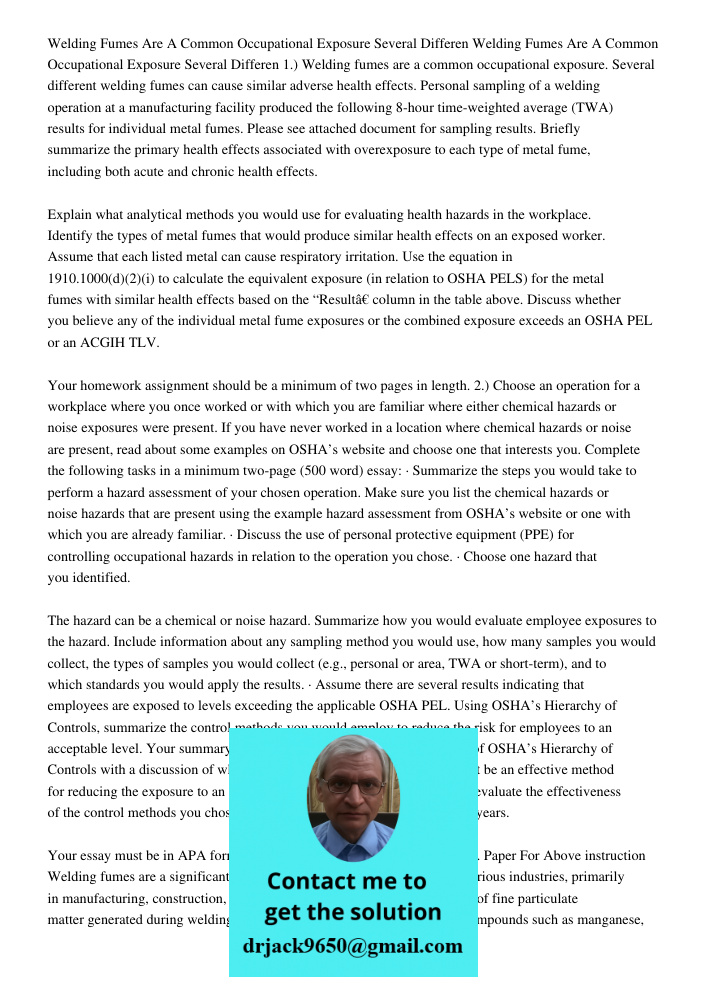1.) Welding fumes are a common occupational exposure. Several different welding fumes can cause similar adverse health effects. Personal sampling of a welding o