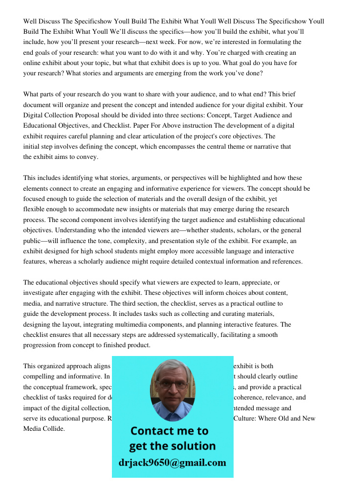 We’ll discuss the specifics—how you’ll build the exhibit, what you’ll include, how you’ll present your research—next week. For now, we’re interested in formulat