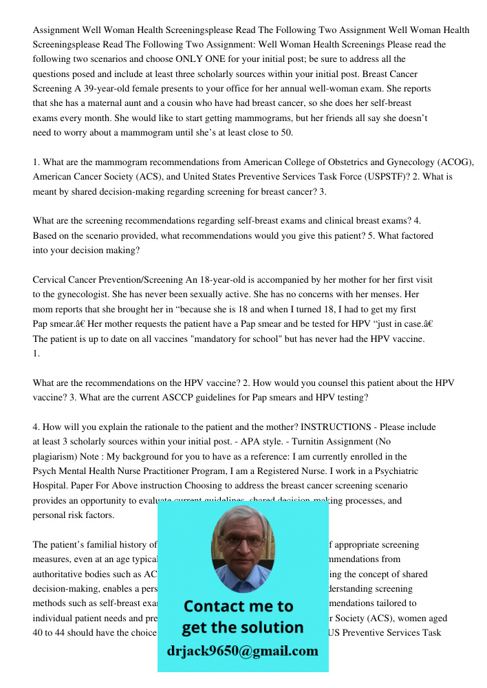 Assignment: Well Woman Health Screenings Please read the following two scenarios and choose ONLY ONE for your initial post; be sure to address all the questions