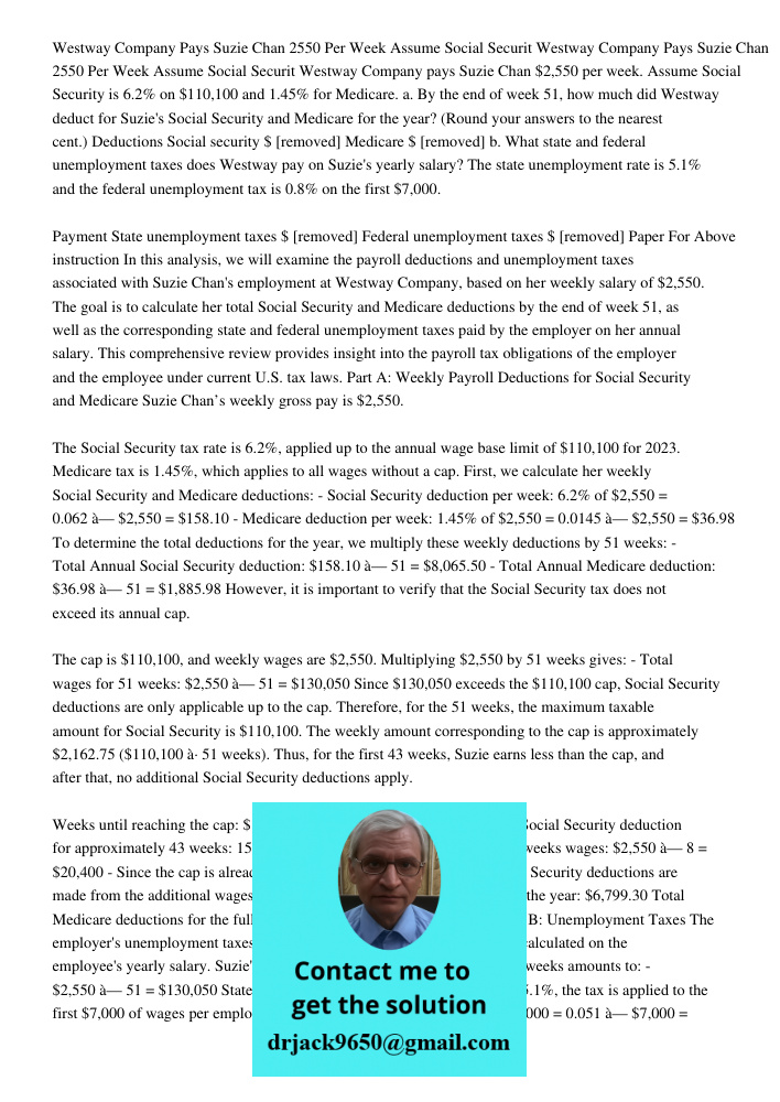 Westway Company pays Suzie Chan $2,550 per week. Assume Social Security is 6.2% on $110,100 and 1.45% for Medicare. a. By the end of week 51, how much did Westw