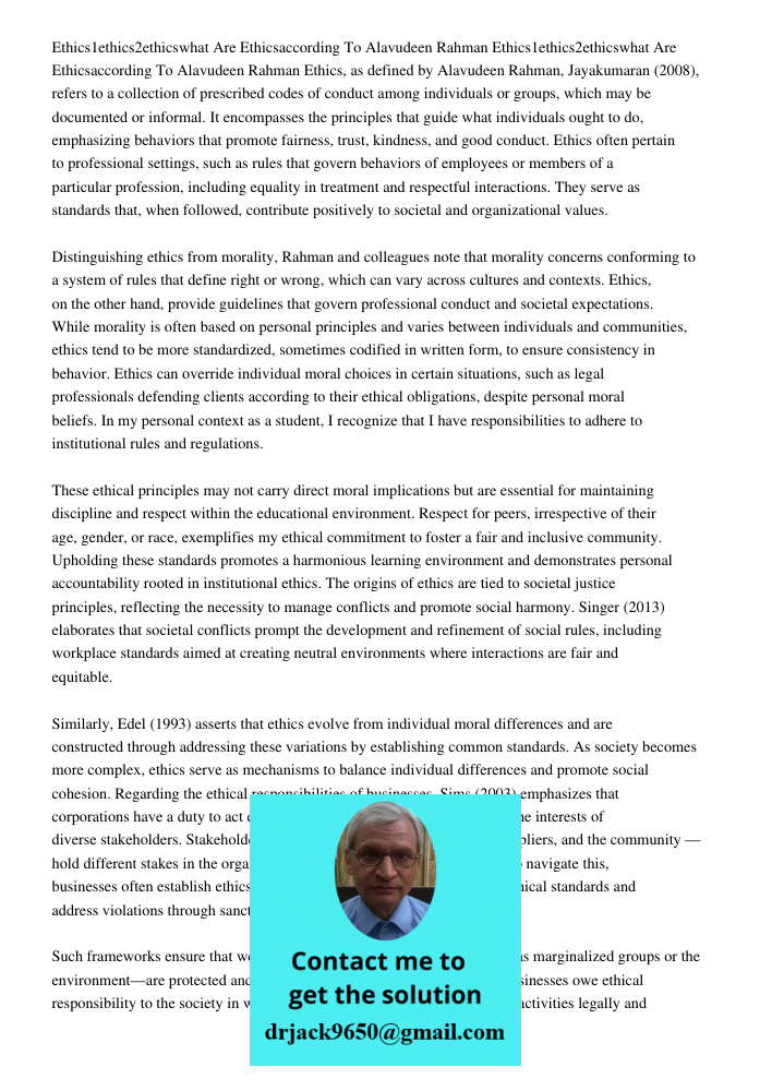 Ethics, as defined by Alavudeen Rahman, Jayakumaran (2008), refers to a collection of prescribed codes of conduct among individuals or groups, which may be docu