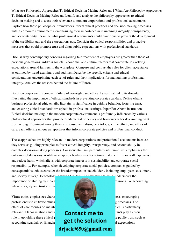 Identify and analyze the philosophy approaches to ethical decision making and discuss their relevance to modern corporations and professional accountants. Explo