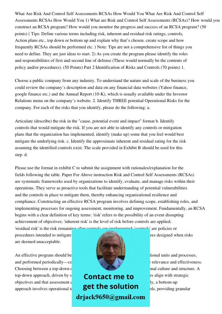 1) What are Risk and Control Self Assessments (RCSAs)? How would you construct an RCSA program? How would you monitor the progress and success of an RCSA progra