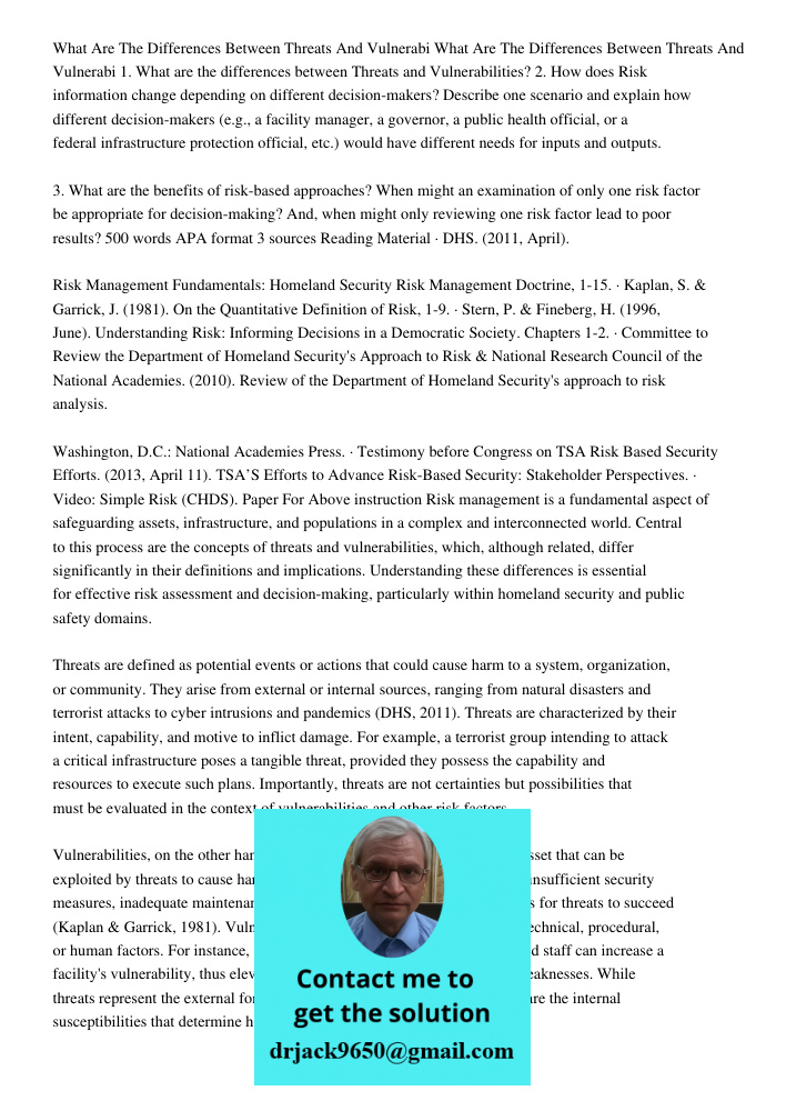 1. What are the differences between Threats and Vulnerabilities? 2. How does Risk information change depending on different decision-makers? Describe one scenar