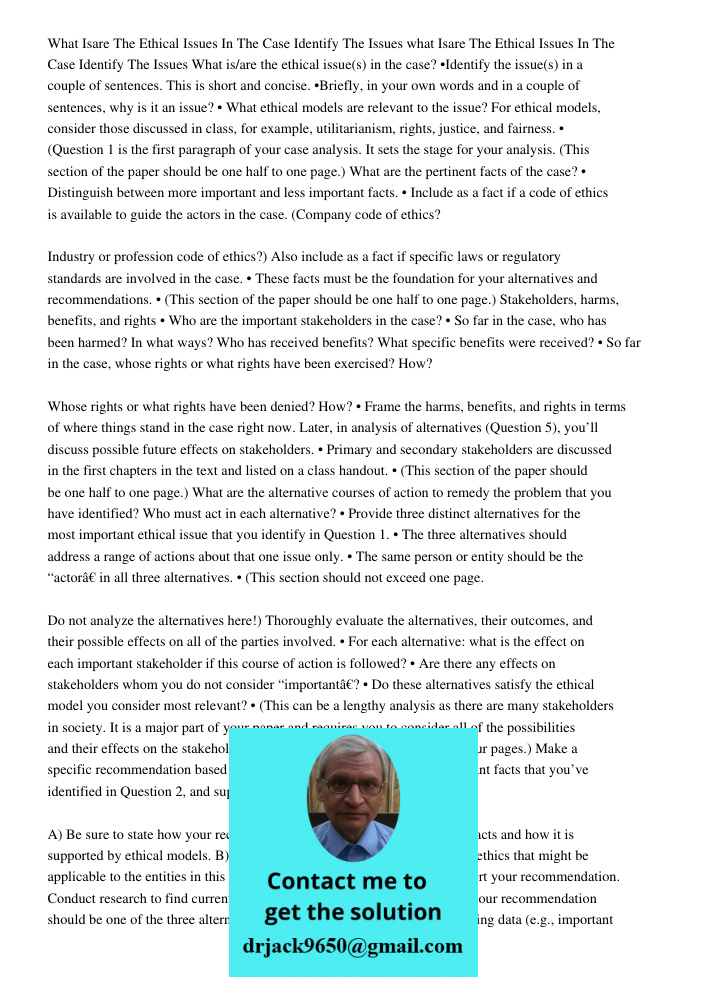 What is/are the ethical issue(s) in the case? •Identify the issue(s) in a couple of sentences. This is short and concise. •Briefly, in your own words and in a c