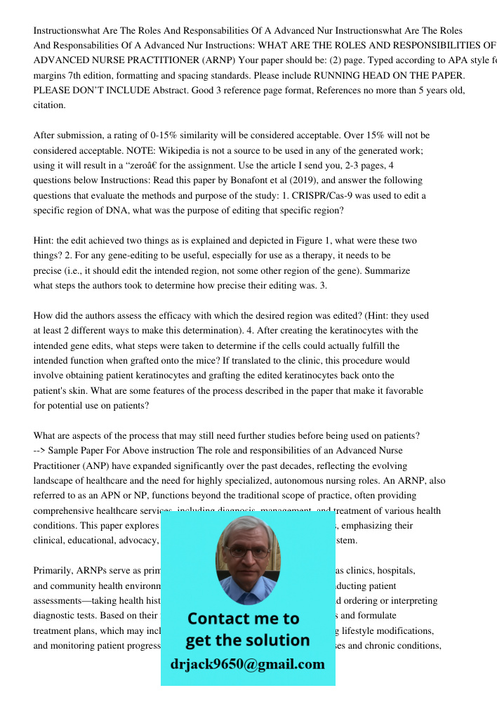 Instructions: WHAT ARE THE ROLES AND RESPONSIBILITIES OF A ADVANCED NURSE PRACTITIONER (ARNP) Your paper should be: (2) page. Typed according to APA style for m