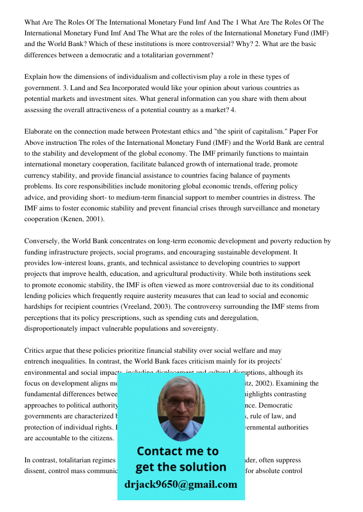 What are the roles of the International Monetary Fund (IMF) and the World Bank? Which of these institutions is more controversial? Why? 2. What are the basic di
