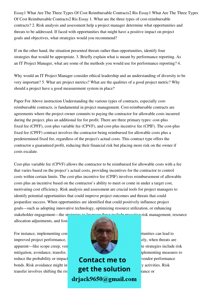 Essay 1. What are the three types of cost-reimbursable contracts? 2. Risk analysis and assessment help a project manager determine what opportunities and threat